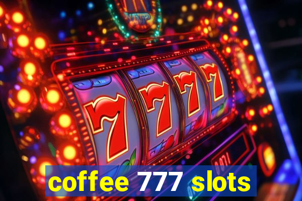 coffee 777 slots